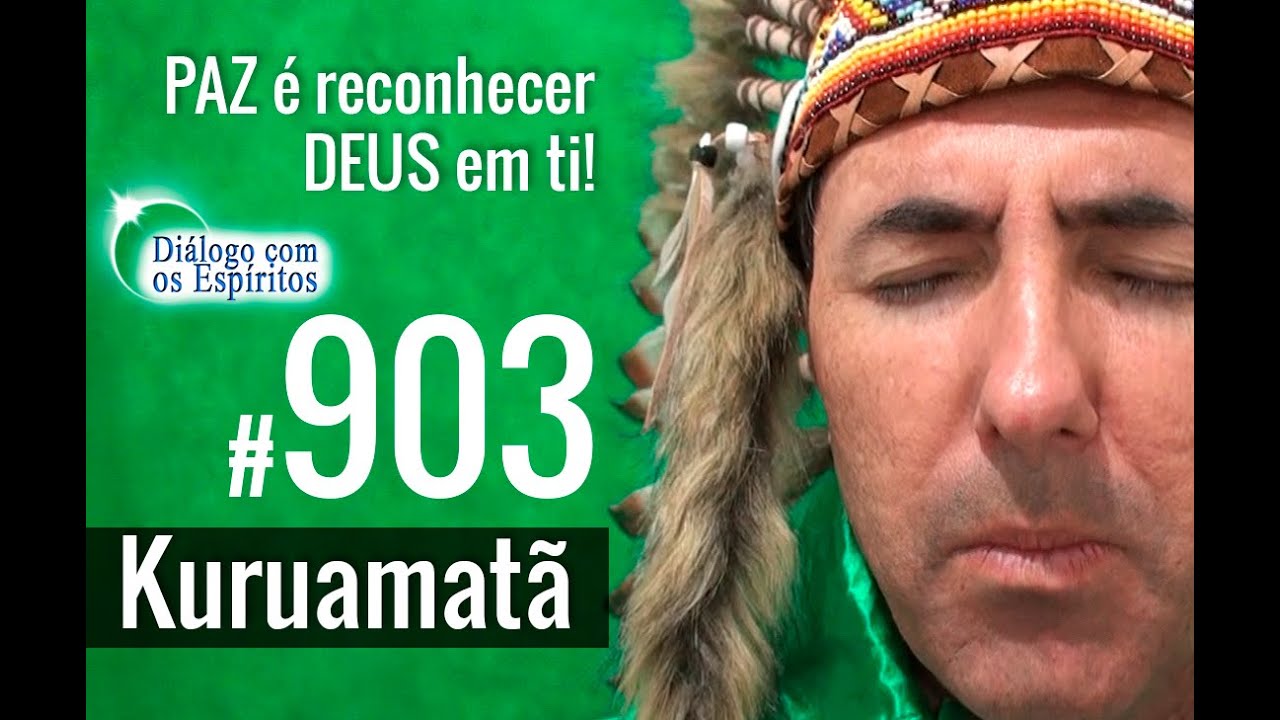DcE 903 - [Caboclo Kuruamatã] - Paz é reconhecer DEUS em seu interior - Médium: Hernane Douglas