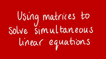 Using matrices to solve simultaneous linear equations | Unit 3 and 4 VCE Further Maths
