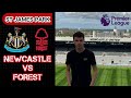 Best fans in the league  newcastle v forest matc.ay experience  st james park premier league