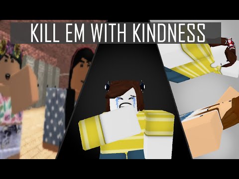 Roblox Music Video Kill Em With Kindness Bully Story Youtube - kill em with kindness roblox music video youtube