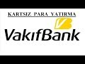 VAKIFBANK KARTSIZ PARA YATIRMA (Kendi Hesabına) - YouTube