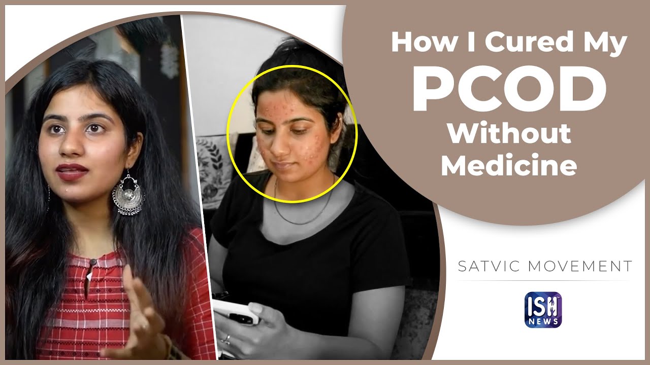 How I Cured My PCOD Without Medicine | Satvic Movement | ISH News