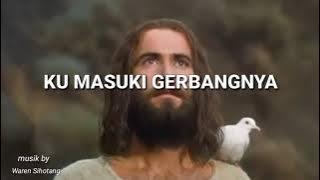 Ku Masuki GerbanNya - Lagu rohani versi instrumen gitar ( Waren Sihotang)