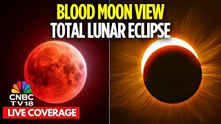 LIVE Blood Moon 2025: LIVE View of Total Lunar Eclipse from Europe, Africa, Asia, Australia | N18G