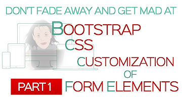 Bootstrap CSS Modification to Form Elements and Inputs-Part1