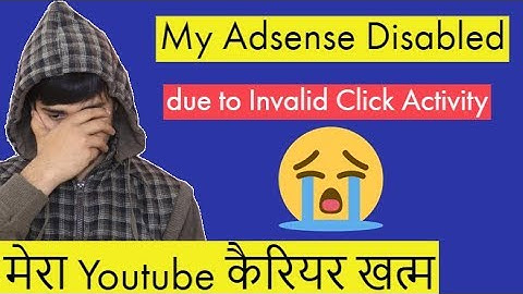 😭My Adsence Account Disabled Due to Invalid Click Activity | Monetization Disabled - 2020