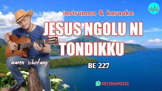 Video thumbnail of "Jesus ngolu ni tondikku BE 227 - instrumen gitar waren sihotang (audio lirik)"