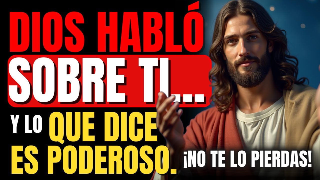 DIOS HABLÓ SOBRE TI... Y LO QUE DICE ES PODEROSO. ¡NO TE LO PIERDAS!