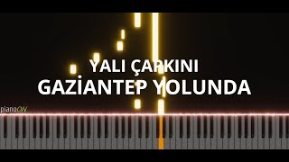 Yalı Çapkını Dizi Müzikleri - Gaziantep Yolunda Piano Cover
