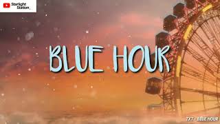 TXT ▪ BLUE HOUR | INDO LIRIK