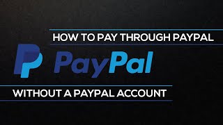 How To pay Through Paypal Without A Paypal Account