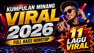 KUMPULAN 11 LAGU MINANG VIRAL TIKTOK 2026 🔥 DJ REMIX FULL BASS NONSTOP | Malang Denai Bamimpi