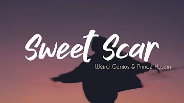 Sweet Scar - Weird Genius & Prince Husein (Lyrics) | Nir Lyrics