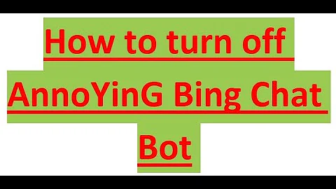 How  to  Turn  Off  or  DiSable  annOyiNg  Bing  Chat  Bot  Microsoft  Bing  in  Just  one  minute