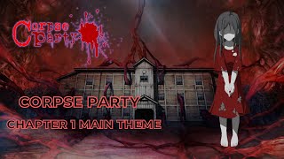 Corpse Party Blood Covered ...Repeated Fear - Chapter 1 BGM ( Dark Orchestral Version )