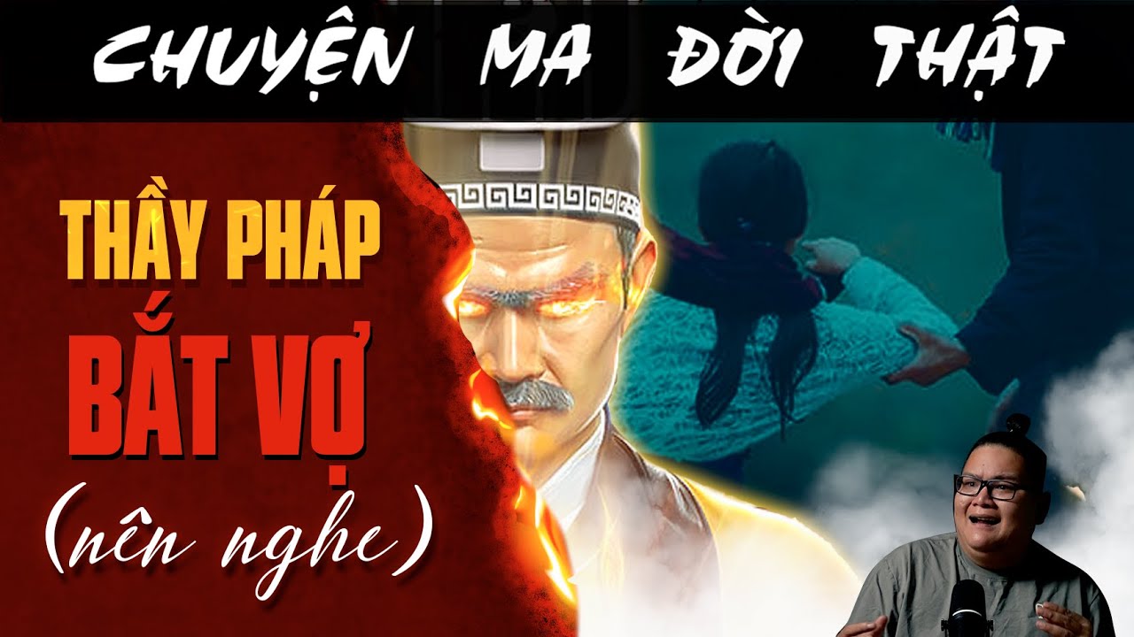 [TẬP 2523] Chuyện Ma Có Thật : THẦY PHÁP BẮT VỢ (NÊN NGHE)