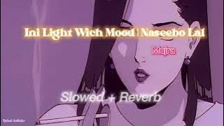 Ini Light Wich Mood Nai Banna | Naseebo Lal | Mujra 2023 | Slowed   Reverb | #mujra #2023