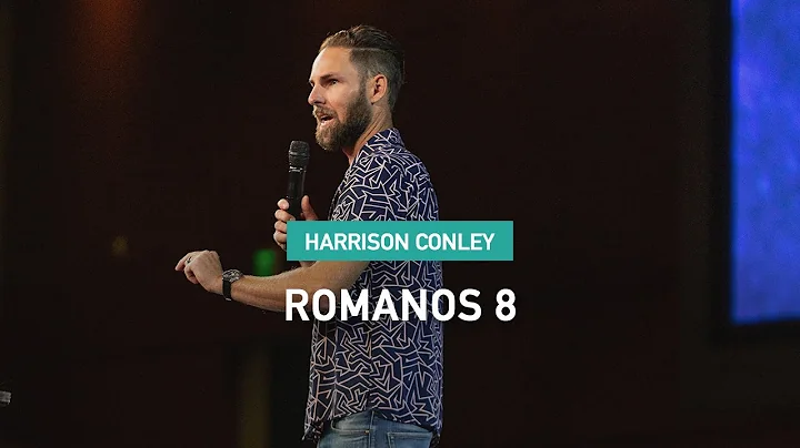 Romanos 8 -  Harrison Conley
