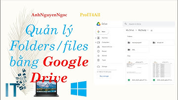 Quản lý Folders/Files (Thư mục và tập tin) bằng Google Drive