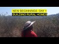 Building rural homes day 1 clearing land