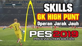 PES 2019  | TRIK GK HIGH PUNT (Bola Tinggi Ke Angkasa)