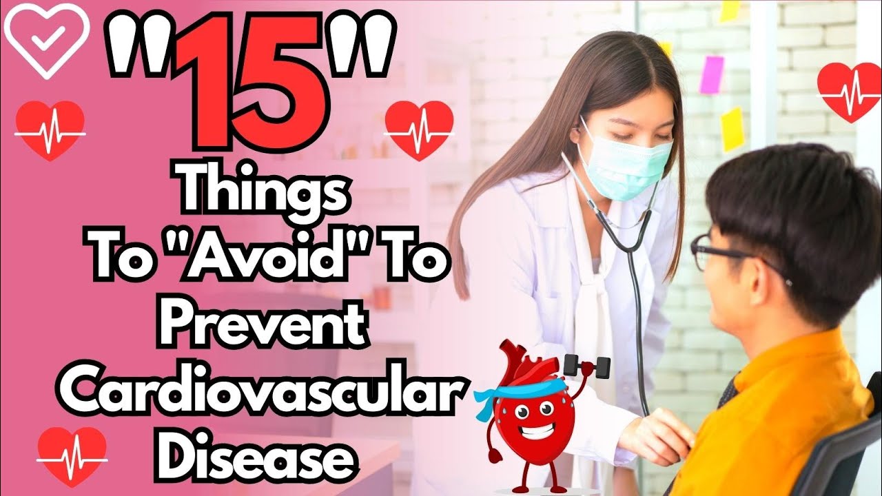 15 Things To AVOID To Prevent Cardiovascular Disease - YouTube