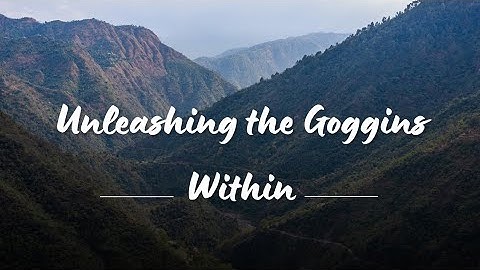 Unleashing the Goggins Within