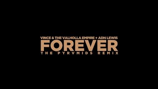 FOREVER (The Pyrvmids Remix) - Vince & The Valholla Empire + ADN Lewis (Lyric Video) [Part One]