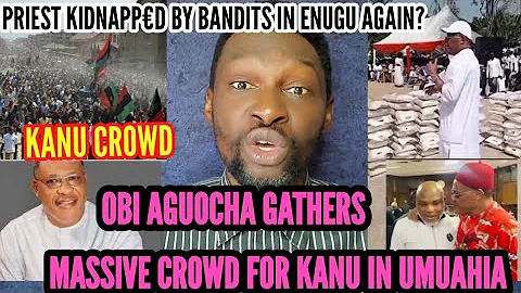KANUS LEGISLATOR OBI AGUOCHA HOLD MASSIVE RALLY WITH UMUAHIA PEOPLE FOR KANU.ENUGU PRIEST KlDNAPP€D?