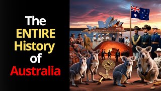 The ENTIRE History of Australia - Explained in Detail
