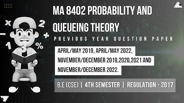 MA8402 PROBABILITY AND  QUEUEING THEORY | PREVIOUS YEAR QUESTION PAPER  | REGULATION - 2017