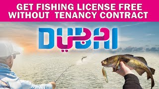 GET FISHING LICENSE FREE IN DUBAI WITHOUT TENANCY CONTRACT 2023/2024