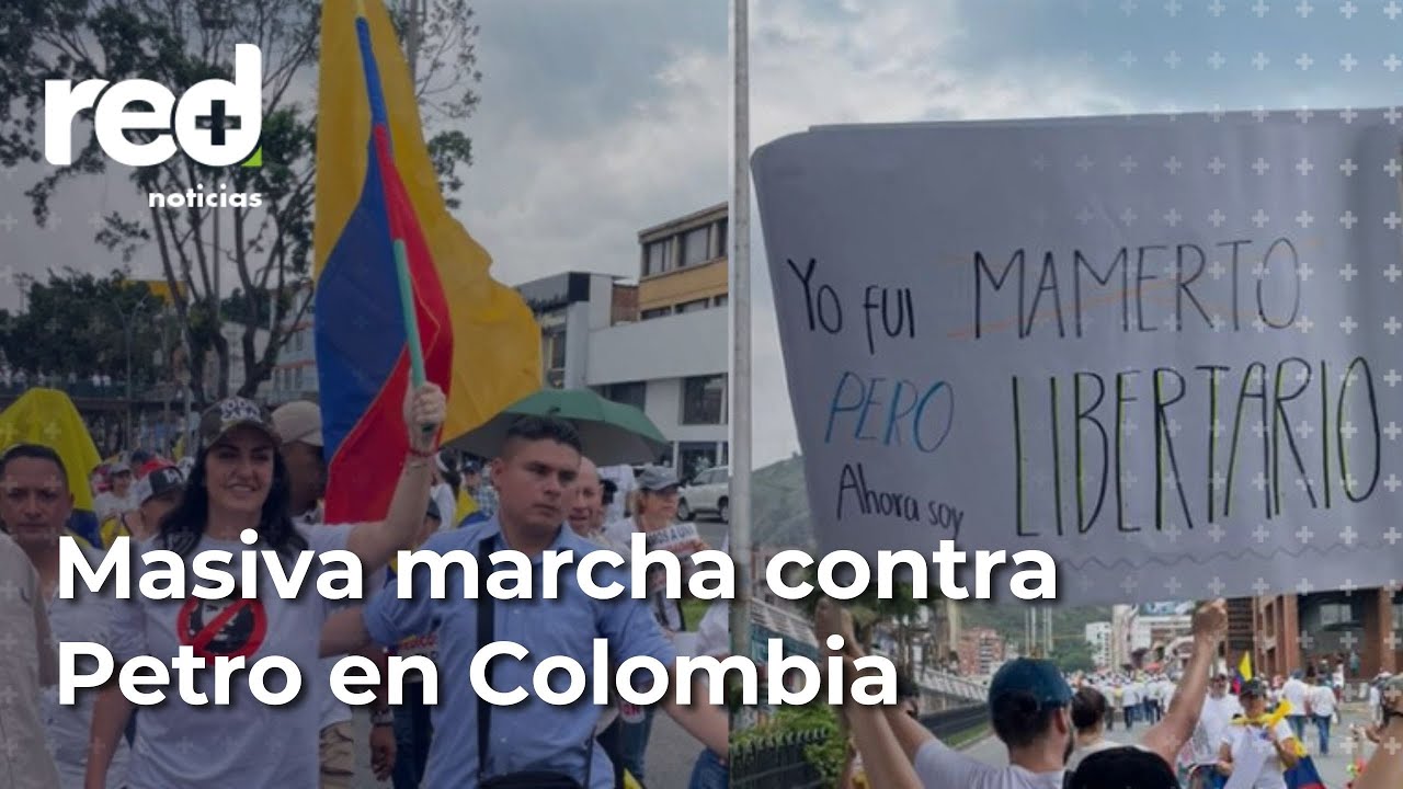 Así va la marcha de la oposición contra Petro en Bogotá, Medellín y ...