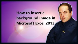 How to insert a background image in Microsoft Excel 2013