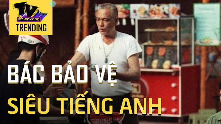 Bác bảo vệ tiếng anh là gì năm 2024