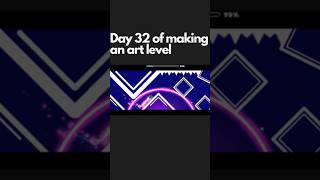 Day 32 Of Making An Art Level #geometrydash