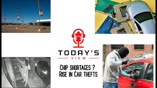 Todays View - Episode 4 - Vehicle Chip Shortage, dealership tactics, rise in car thefts (Podcast)