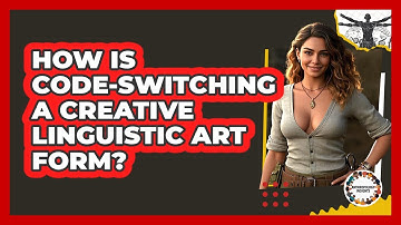 How Is Code-switching A Creative Linguistic Art Form? - Anthropology Insights