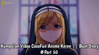 Kumpulan Video CocoFun Anime Keren || Buat Story #Part [50]