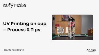 UV Printing on Cups: eufyMake E1 Process & Tips