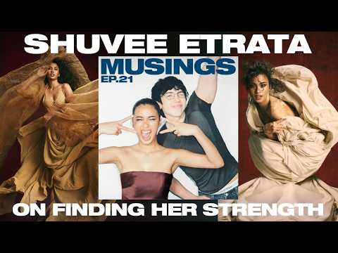 Musings Ep. 21 | Shuvee Etrata on Finding Her Strength