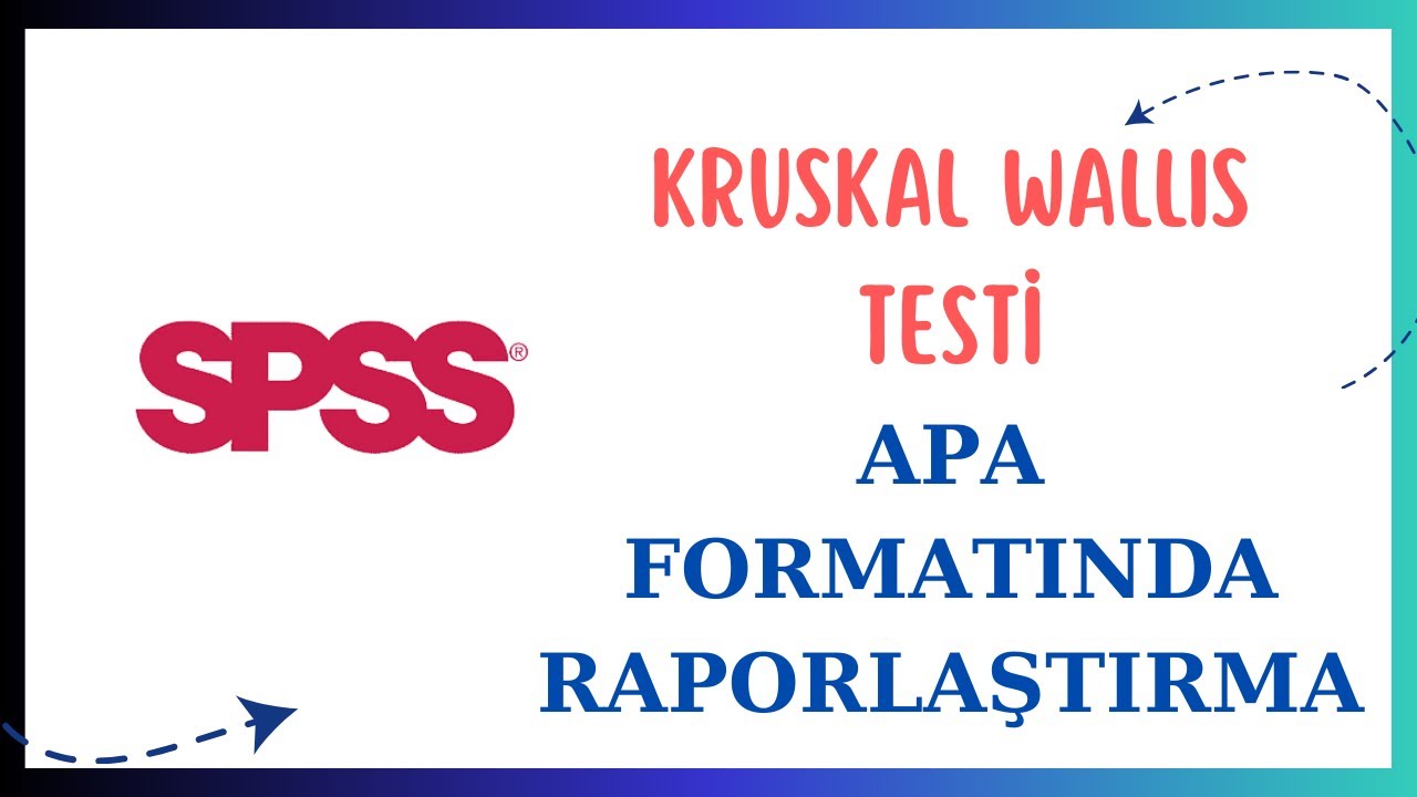 KRUSKAL WALLIS TESTİ - SPSS - APA FORMATINDA RAPORLAMA