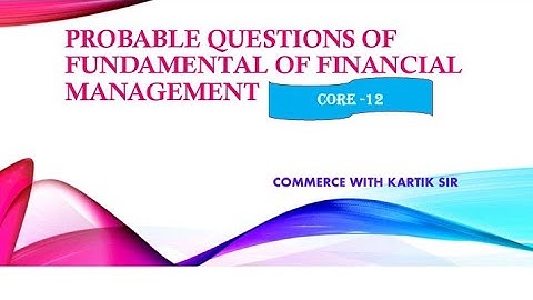 Probable Questions Of Fundamentals of Financial Management(Core-12) Semester-V#commercewithkartiksir