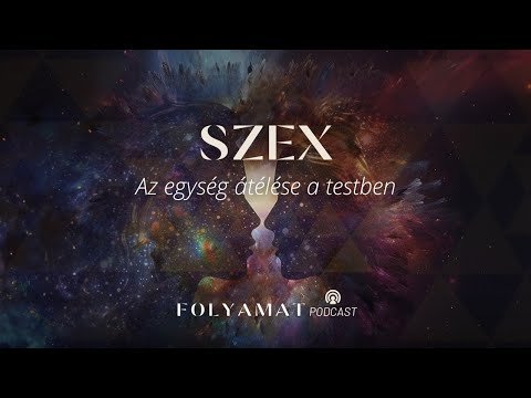 SZEX • Az egység átélése a testben • Folyamat Podcast