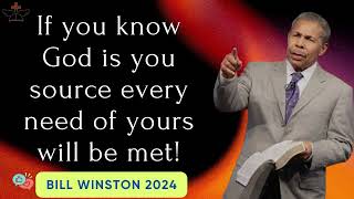 Dr Bill Winston 2024   If you know God is you source every need of yours will be met!