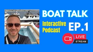 Boat Talk Interactive LIVE Podcast | EP.1