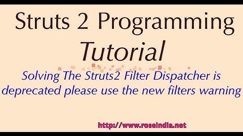 Solving The Struts2 Filter Dispatcher is deprecated please use the new filters warning
