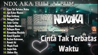 NDX AKA LAGU JAWA VIRAL FULL ALBUM PILIHAN TERBARU 2024 - CINTA TAK TERBATAS WAKTU - BOJO KETIKUNG