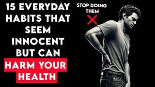 15 Everyday Habits That Seem Innocent But Can Harm Your Health