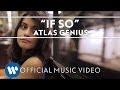 Atlas Genius - If So [Official Music Video]